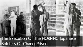 The Execution Of The HORRIFIC Japanese Soldiers Of Changi Prison [upl. by Muldon]