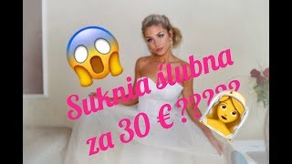 Przymierzam suknię ŚLUBNA za 30 € [upl. by Ennelram]