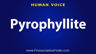 How To Pronounce Pyrophyllite [upl. by Adlee]