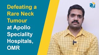 Defeating a Rare Neck Tumour at Apollo Speciality Hospitals OMR [upl. by Ahsina513]