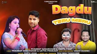 Dagdu Teru Meru  Latest New Garhwali Romantic Song 2024  Pradeep Sudarshan  Deepa Pant  Y Series [upl. by Eila900]