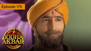 Jodha Akbar  Ep 175  La fougueuse princesse et le prince sans coeur  Série en français  HD [upl. by Eikcaj]