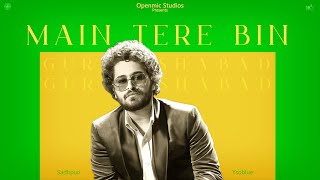 MAIN TERE BIN Official Audio GURSHABAD  OpenMic Studios [upl. by Talley]