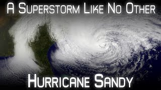 Superstorm Sandy  A PostTropical Nightmare A Retrospective and Analysis [upl. by Phillipe516]