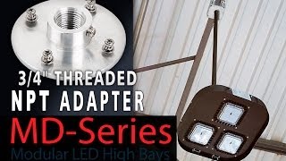 34 quot Threaded NPT Adapter for MD series Modular LED High Bay Light [upl. by Rocray]