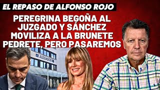 Alfonso Rojo “Peregrina Begoña al juzgado y Sánchez moviliza a la Brunete Pedrete pero pasaremos” [upl. by Ryder189]