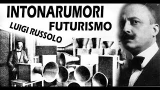 Futurismo Russolo y los intonarumori Merys Music [upl. by Eicul125]