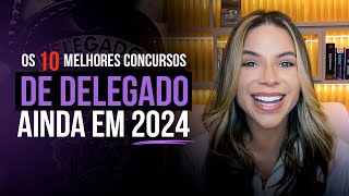 Os 10 MELHORES CONCURSOS de DELEGADO ainda em 2024  Profa Laryssa Neves [upl. by Gaut727]