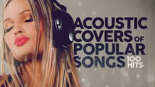 Acoustic Covers of Popular Songs  100 Hits [upl. by Klemens482]