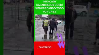 😎👍✅🥇GRANDE CARABINEROS DE CHILE SIEMPRE SIRVIENDO A LOS CHILENOS 😎👍✅🥇 [upl. by Peltz]