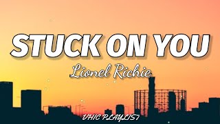 Lionel Richie  Stuck On You Lyrics🎶 [upl. by Jeraldine]