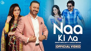 Naa Ki Aa  Surjit Bhullar Ft Gurlez Akhtar Official Video Mista Baaz  Bittu Cheema  Juke Dock [upl. by Ellimac]