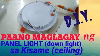 PAANO MAGLAGAY NG PANEL LIGHT sa Ceiling TUTORIAL [upl. by Odarnoc]