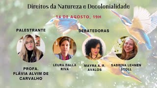 Palestra quotDireitos da Natureza e Decolonialidadequot com Profa Flávia Alvim de Carvalho [upl. by Bromley279]