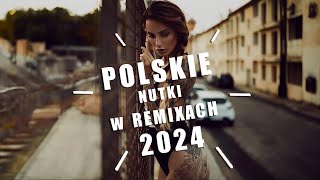 POLSKIE NUTKI W REMIXACH VOL1 ❌ NAJLEPSZE POLSKIE HITY 2024 🔥 MEGA SKŁADANKA DO AUTA 🚗 DOMÓWKA [upl. by Ynnor]