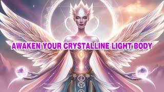 quotTHE CRYSTALLINE LIGHT BODY ACTIVATION HAS BEGUNquot  The Ascended Masters [upl. by Hafeenah]