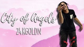 24KGoldn  CITY OF ANGELS  LYRICS [upl. by Germana]