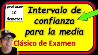 INTERVALOS de CONFIANZA para la media Ejercicios resueltos clásicos de examen [upl. by Kubetz]