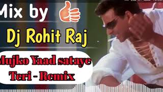 Mujko Yaad Sataye Teri  Remix By Dj Rohit Raj [upl. by Isaacs]