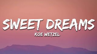 Koe Wetzel  Sweet Dreams Lyrics [upl. by Hollie]