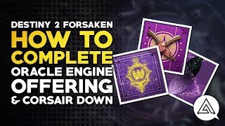 Destiny 2 Forsaken  How to Complete Oracle Engine Offering amp Corsair Down Quests [upl. by Innavoij]