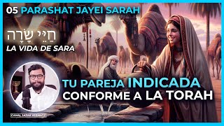 Tu PAREJA indicada conforme a la TORAH  05 PARASHAT JAYEI SARAH La Vida de Sara [upl. by Levinson]