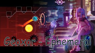 Geoxor Ephemeral  Geometry Dash Full layout [upl. by Akema788]