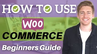 How To Use WooCommerce  WordPress eCommerce Tutorial for Beginners [upl. by Huan]