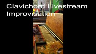 LIVE Clavichord Improvisation No Edit livestream [upl. by Eleahcim]