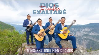 DIOS TU NOMBRE EXALTARÉ  Ministerio Unidos en su Amor [upl. by Enicnarf]