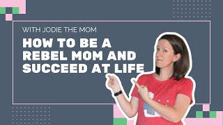 How To Be A Rebel Mom And Succeed At Life [upl. by Aaron404]