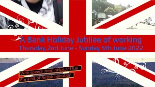 A Bank Holiday Jubilee of Working Thursday 2nd  Sunday 5th June 2022 [upl. by Spohr]