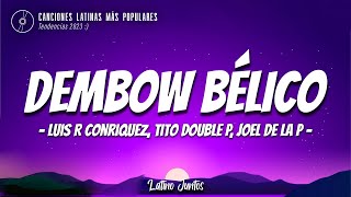 DEMBOW BÉLICO Letra\Lyrics  Luis R Conriquez Tito Double P Joel De La P [upl. by Ttsepmet675]