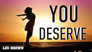 You Deserve to be Happy Les Brown Best Motivational Speech [upl. by Theodor]