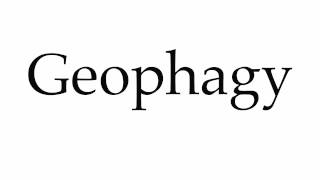 How to Pronounce Geophagy [upl. by Aisirtap623]