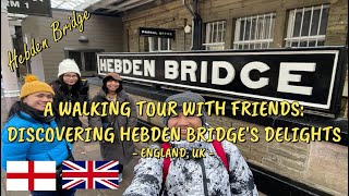 A WALKING TOUR WITH FRIENDS DISCOVERING HEBDEN BRIDGES DELIGHTS ENGLAND UK 175 [upl. by Suoivatra]