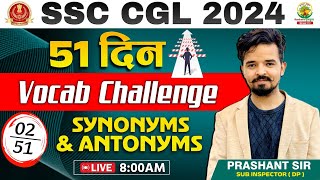 🔴51 दिन Vocab Challenge  Day 02  Synonyms and Antonyms  SSC CGL CPO MTS 2024  Prashant Sir [upl. by Hijoung12]