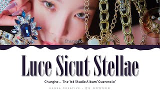 Chungha  Luce Sicut Stellae Lyrics Color Coded HanRomEng [upl. by Annazor]