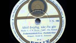 Altid frejdig når du går  Folkemusikskolens kammerkor 1951 [upl. by Ordnagela]