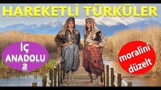 HAREKETLİ İÇ ANADOLU TÜRKÜLERİ 2 hareketlimüzik eglence [upl. by Aeresed]