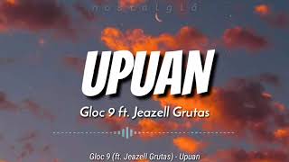 Upuan Lyrics  Gloc 9 ft Jeazell Grutas [upl. by Assedo896]