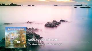 Suối Nguồn Tâm Linh – Tu Hành Đúng Tu Hành Kiên Định [upl. by Larine]