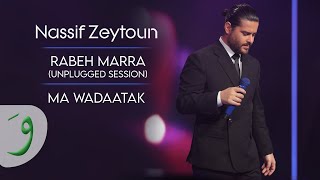 Nassif Zeytoun  Ma Wadaatak Unplugged Session 2023  ناصيف زيتون  ما ودعتك [upl. by Goodrow]