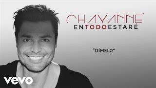 Chayanne  Dímelo Audio [upl. by Gabler]