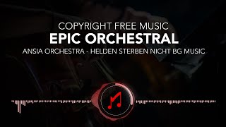 No Copyright Music EPIC Ansia Orchestra – Helden Sterben Nicht EpicOrchestral [upl. by Calen]