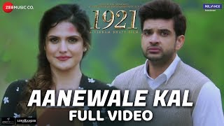 Aanewale Kal  Full Video  1921  Zareen Khan amp Karan Kundrra  Rahul Jain  Vikram Bhatt [upl. by Enelyar116]