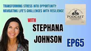 EP65 Transforming Stress into Opportunity with StephanaJohnson [upl. by Nart]