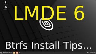 LMDE 6  Tips on Installing on a Btrfs Drive [upl. by Easlehc]