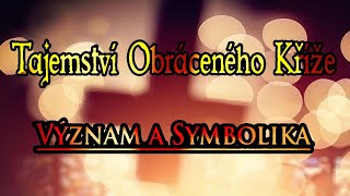 Tajemství Obráceného Kříže  Význam a Symbolika [upl. by Fessuoy]