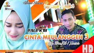 PALE KTB  CINTA MEULANGGEH 3  Album House Mix Sep LagakLagak 3  HD Video Quality 2018 [upl. by Goran364]